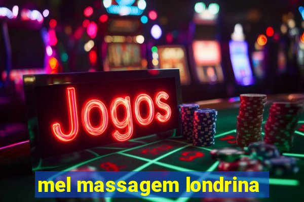 mel massagem londrina